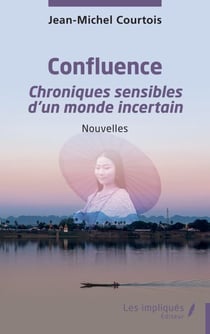 Confluence - Chroniques sensibles d’un monde incertain - Nouvelles