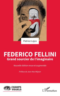 Federico Fellini - Grand sourcier de l’imaginaire
