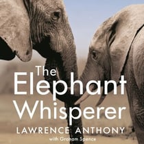 The Elephant Whisperer - Learning About Life, Loyalty and Freedom From a Remarkable Herd of Elephants