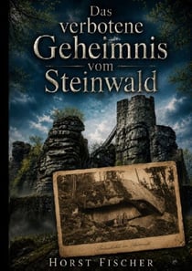 Das verbotene Geheimnis vom Steinwald