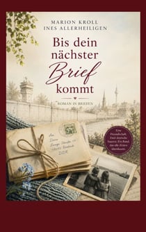 Bis dein nächster Brief kommt - Roman in Briefen