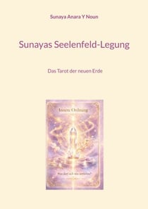 Sunayas Seelenfeld-Legung - Das Tarot der neuen Erde