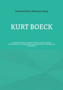 Kurt Boeck - Ein Reiseschriftsteller, Fotograf, Chemiker, Zauberer, Alpinist, Frauenschwarm, Schauspieler, Nationalist und Antisemit im Zeitalter des Kolonialismus