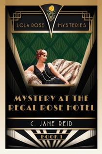Mystery at the Regal Rose Hotel - Lola Rose Mysteries