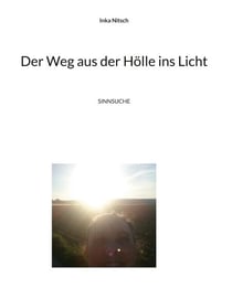 Der Weg aus der Hölle ins Licht - SINNSUCHE