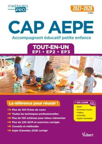 CAP AEPE - Accompagnant éducatif petite enfance - Épreuves professionnelles 2027-2028 - Tout-en-un - Tout pour réussir les EP1, EP2 et EP3