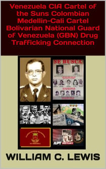 Venezuela CIA Cartel of the Suns Colombian Medellin-Cali Cartel Bolivarian National Guard of Venezuela (GBN) Drug Trafficking Connection - Corruption, #123