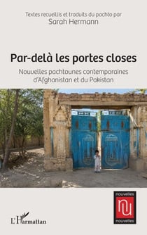Par-delà les portes closes - Nouvelles pachtounes contemporaines d’Afghanistan et du Pakistan