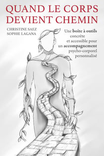 Quand le corps devient chemin - Une boîte à outils concrète et accessible pour un accompagnement psycho-corporel personnalisé
