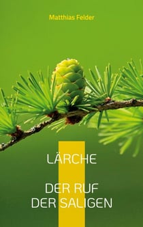 Lärche - Der Ruf der Saligen