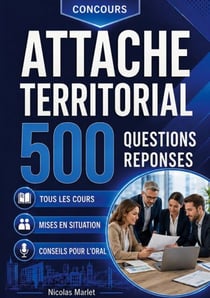 Attaché territorial 500 questions réponses - Programme complet Conseils pour l oral