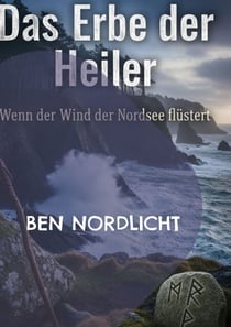 Das Erbe der Heiler: Wenn der Wind der Nordsee flüstert
