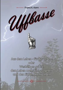Uffbasse! - Aus dem Leben - für das Leben!