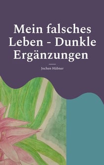Mein falsches Leben - Dunkle Ergänzungen