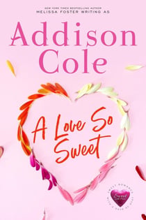 A Love So Sweet (Sweet with Heat: Weston Bradens) - Addison Cole - Sweet with Heat: Weston Bradens, #1
