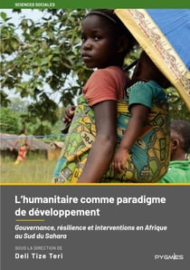L'humanitaire comme paradigme de développement - Gouvernance, résilience et interventions en Afrique au Sud du Sahara