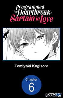 Programmed for Heartbreak: Sartain in Love #006