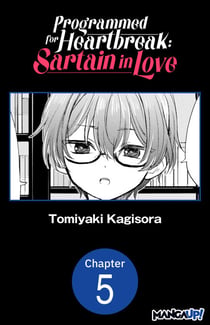 Programmed for Heartbreak: Sartain in Love #005