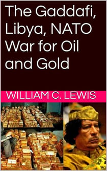 The Gaddafi, Libya, NATO War for Oil and Gold - Patterns of War, #14