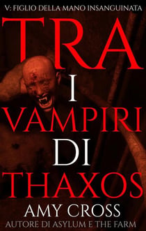 Figlio della mano insanguinata - Tra i vampiri di Thaxos, #5