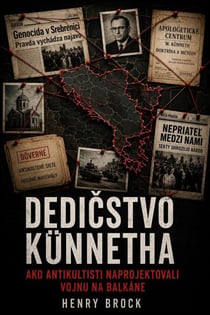 Dedičstvo Künnetha: Ako antikultisti  naprojektovali vojnu na Balkáne