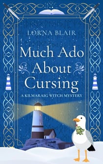 Much Ado About Cursing - The Kilmaraig Witch Mysteries, #3