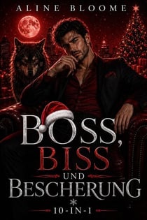 Boss, Biss und Bescherung: 10-in-1 Weihnachts-Boxset - Weihnachtliche Alpha-CEO-Werwolf-Romance, #1