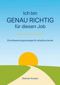 Ich bin genau richtig für diesen Job - Eine Bewerbungsstrategie für Arbeitsuchende