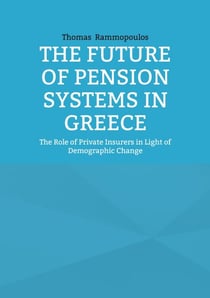 The Future of Pension Systems in Greece - The Role of Private Insurers in Light of Demographic Change