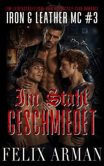 Im Stahl geschmiedet: Eine leidenschaftliche MMM Motorcycle Club Romance - Iron & Leather MC [DE], #3