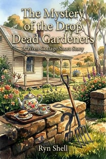 The Mystery of the Drop Dead Gardeners - A Wren Cottage Illustrated Short Story