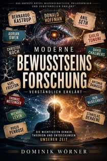 Moderne Bewusstseinsforschung verständlich erklärt