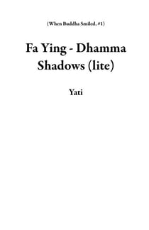 Fa Ying - Dhamma Shadows (lite) - When Buddha Smiled, #1