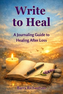 Write to Heal: A Journaling Guide to Healing After Loss - Mindfulness Practices