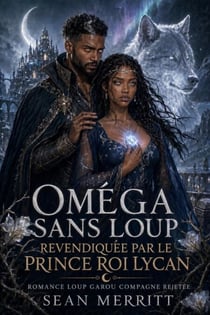 Omega sans loup, revendiqué par le prince roi lycan - Romance loup-garou : mate rejetée, pouvoir lunaire, protection royale et amour choisi., #1