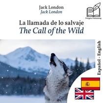 The Call of the Wild - bilingual edition Spanish – English - Synchronized parallel-line display