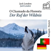 Der Ruf der Wildnis - zweisprachige Ausgabe Portugiesisch – Deutsch - Parallele, synchronisierte Zeilendarstellung