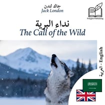 The Call of the Wild - bilingual edition Arabic – English - Parallel two-column display