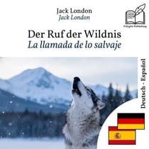 La llamada de lo salvaje - edición bilingüe alemán – español - Visualización en líneas paralelas sincronizadas