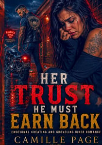 Her Trust He Must Earn Back - Emotional Cheating and Groveling Biker Romance