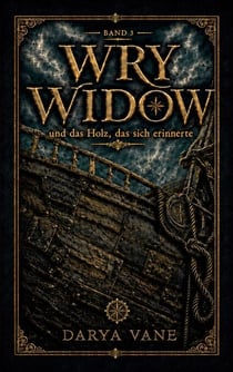 Wry Widow - und das Holz, das sich erinnerte