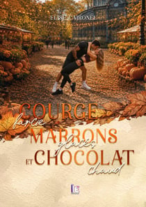 Courge farcie, marrons glacés et chocolat chaud - Une romance automnale spicy : Strangers to Lovers, Geek & She Falls First