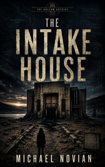 The Intake House - The Hollow Archive, #6