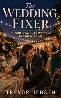 The Wedding Fixer: He Could Save Any Wedding Except His Own