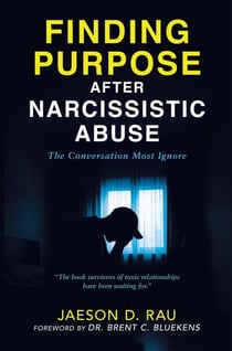 Finding Purpose After Narcissistic Abuse: The Conversation Most Ignore