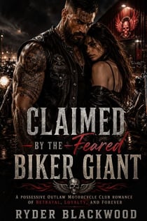 Claimed by the Feared Biker Giant - A Possessive Outlaw Motorcycle Club Romance of Betrayal, Loyalty, and Forever