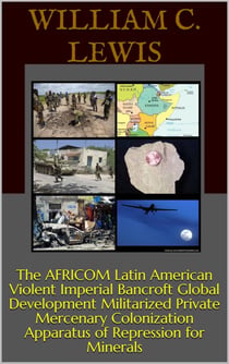 The AFRICOM Latin American Violent Imperial Bancroft Global Development Militarized Private Mercenary Colonization Apparatus of Repression for Minerals - Patterns of War, #16
