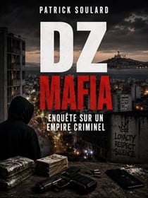 DZ MAFIA enquête sur un empire criminel