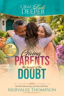 Giving Your Parents The Benefit of the Doubr