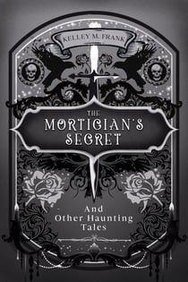 The Mortician's Secret and Other Haunting Tales